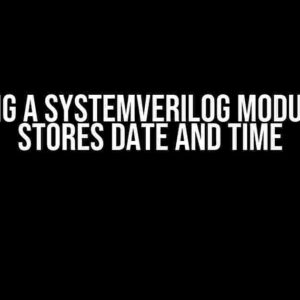 Creating a SystemVerilog Module that Stores Date and Time