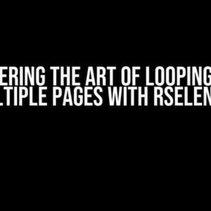 Mastering the Art of Looping over Multiple Pages with RSelenium