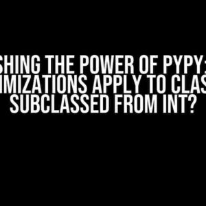 Unleashing the Power of PyPy: Do int Optimizations Apply to Classes Subclassed from int?